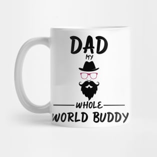 DAD MY WHOLE WORLD BUDDY Mug